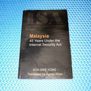 Malaysia: 45 Years Under the ISA by Koh Swe Yong