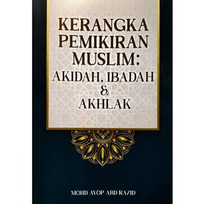 Kerangka Pemikiran Muslim : Akidah, Ibadah Dan 