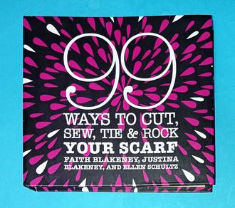 99 WAYS TO CUT,SEW,TIE & ROCK YOUR SCARF Book
