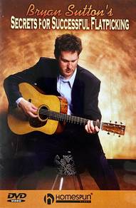 Bryan Sutton's Secrets For Successful Flatpicking