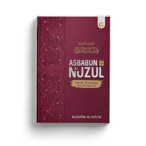 Asbabun Nuzul : Sebab Turunnya Ayat Al-Qur’an 
