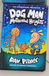 Dog Man: Mothering Heights by Dav Pilkey