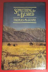 SOMETHING TO BE DESIRED BOOK BY THOMAS McGUANE