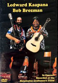 Ledward Kaapana & Bob Brozman In Concert DVD
