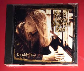 KENNY WAYNE SHEPHERD BAND - TROUBLE IS Cd