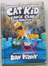 Cat Kid Comic Club: Collaborations by Dav Pilkey