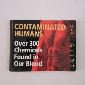 Contaminated Humans – Over 300 Chemicals Found