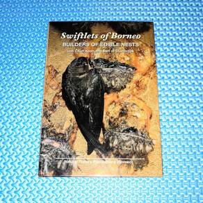 Swiftlets of Borneo: Builders of Edible Nests