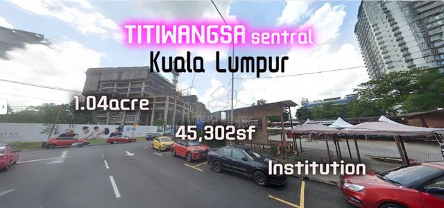 Titiwangsa Sentral Kuala Lumpur 1.04acre Institution Land 1
