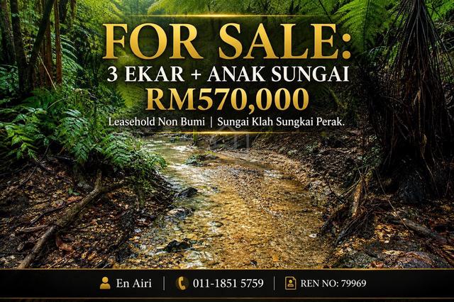 SUNGAI DAN TANAH 3 EKAR | NON BUMI | DI SUNGAI KLAH, SUNGKAI, Perak 1